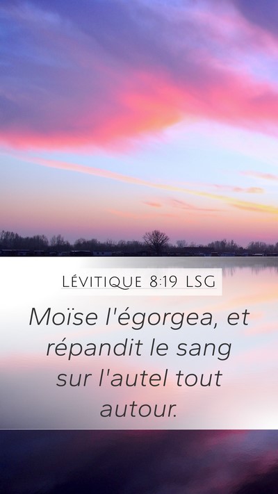 Lévitique 8:19 LSG Mobile Phone Wallpaper - Moïse l'égorgea, et répandit le sang sur - Mobile Bible Verse Wallpaper