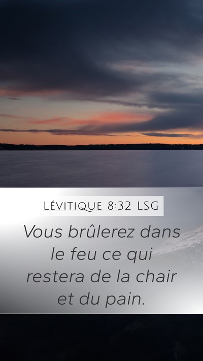 Lévitique 8:32 LSG Mobile Phone Wallpaper - Vous brûlerez dans le feu ce qui restera de la - Mobile Bible Verse Wallpaper