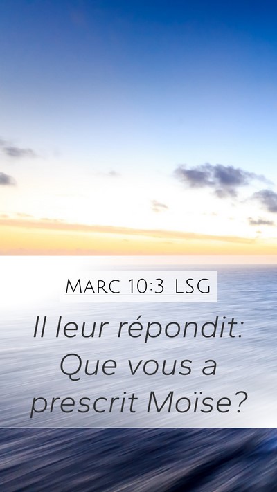 Marc 10:3 LSG Mobile Phone Wallpaper - Il leur répondit: Que vous a prescrit - Mobile Bible Verse Wallpaper