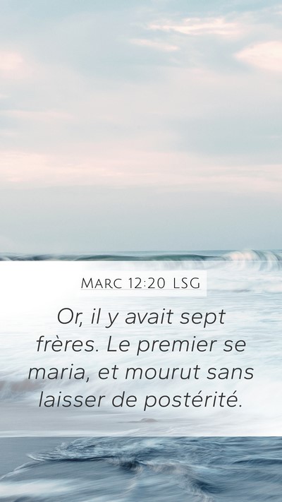 Marc 12:20 LSG Mobile Phone Wallpaper - Or, il y avait sept frères. Le premier se maria, - Mobile Bible Verse Wallpaper