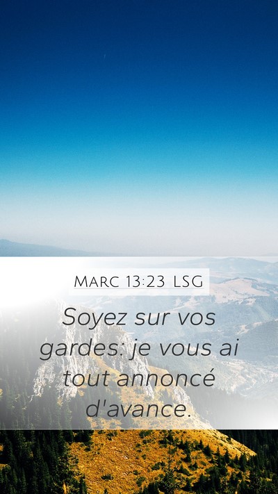 Marc 13:23 LSG Mobile Phone Wallpaper - Soyez sur vos gardes: je vous ai tout annoncé - Mobile Bible Verse Wallpaper
