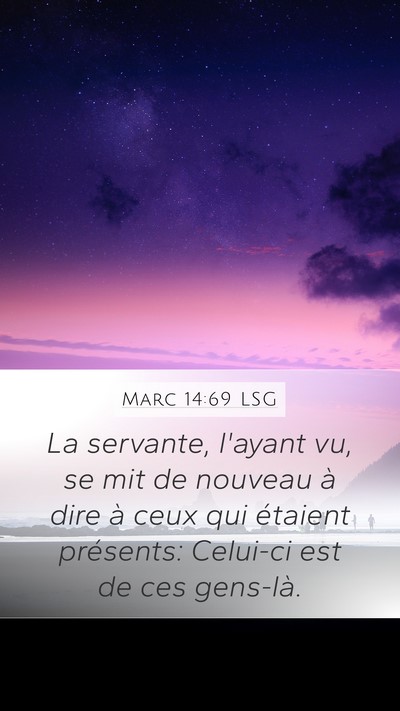 Marc 14:69 LSG Mobile Phone Wallpaper - La servante, l'ayant vu, se mit de nouveau à - Mobile Bible Verse Wallpaper