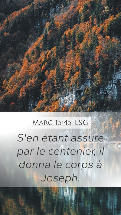Marc 15:45 LSG Mobile Phone Wallpaper - S'en étant assuré par le centenier, il donna le - Mobile Bible Verse Wallpaper