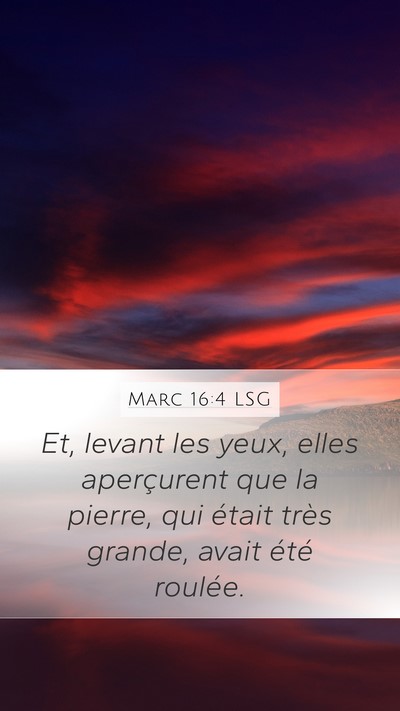 Marc 16:4 LSG Mobile Phone Wallpaper - Et, levant les yeux, elles aperçurent que la - Mobile Bible Verse Wallpaper