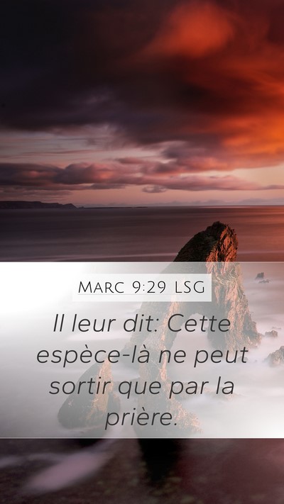 Marc 9:29 LSG Mobile Phone Wallpaper - Il leur dit: Cette espèce-là ne peut sortir que - Mobile Bible Verse Wallpaper