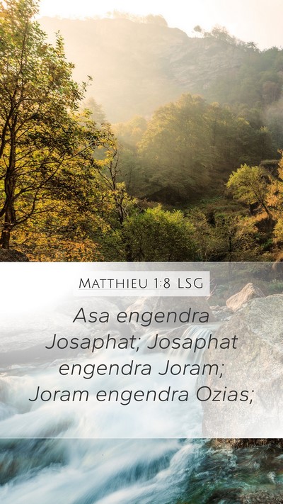 Matthieu 1:8 LSG Mobile Phone Wallpaper - Asa engendra Josaphat; Josaphat engendra Joram; - Mobile Bible Verse Wallpaper
