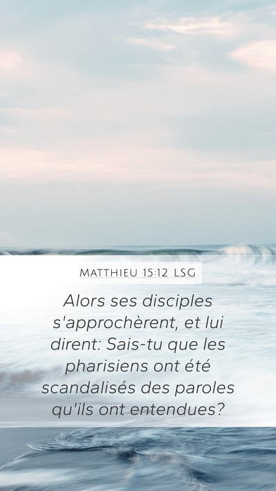 Matthieu 15:12 LSG Bible Verse Image