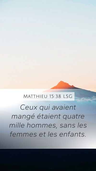 Matthieu 15:38 LSG Mobile Phone Wallpaper - Ceux qui avaient mangé étaient quatre mille - Mobile Bible Verse Wallpaper