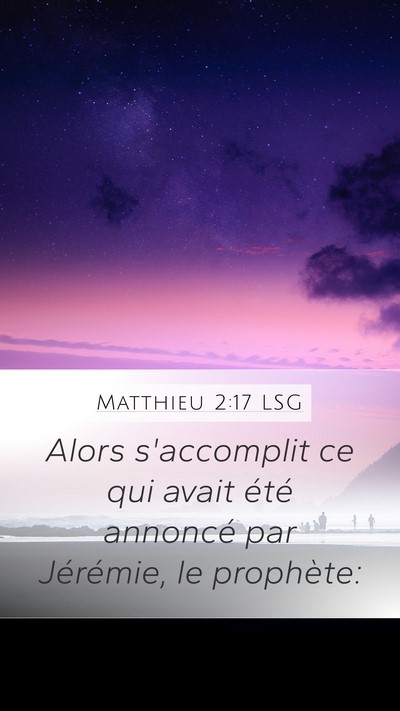 Matthieu 2:17 LSG Mobile Phone Wallpaper - Alors s'accomplit ce qui avait été annoncé par - Mobile Bible Verse Wallpaper