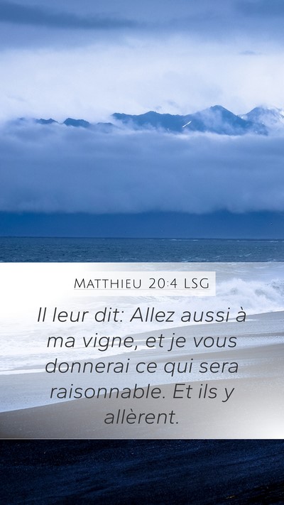 Matthieu 20:4 LSG Mobile Phone Wallpaper - Il leur dit: Allez aussi à ma vigne, et je vous - Mobile Bible Verse Wallpaper