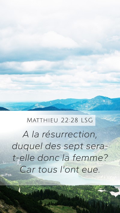 Matthieu 22:28 LSG Mobile Phone Wallpaper - A la résurrection, duquel des sept sera-t-elle - Mobile Bible Verse Wallpaper