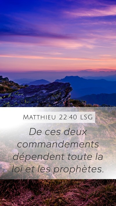 Matthieu 22:40 LSG Mobile Phone Wallpaper - De ces deux commandements dépendent toute la loi - Mobile Bible Verse Wallpaper