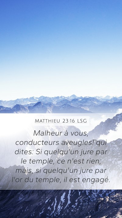 Matthieu 23:16 LSG Mobile Phone Wallpaper - Malheur à vous, conducteurs aveugles! qui dites: - Mobile Bible Verse Wallpaper