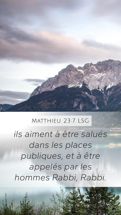 Matthieu 23:7 LSG Mobile Phone Wallpaper - ils aiment à être salués dans les places - Mobile Bible Verse Wallpaper