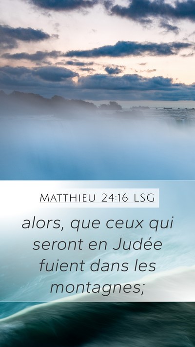Matthieu 24:16 LSG Mobile Phone Wallpaper - alors, que ceux qui seront en Judée fuient dans - Mobile Bible Verse Wallpaper