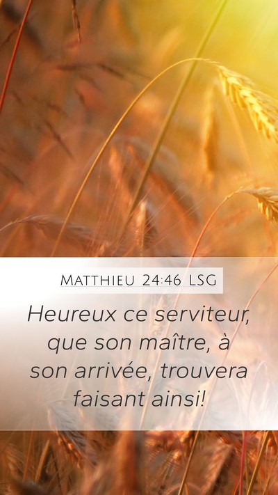 Matthieu 24:46 LSG Mobile Phone Wallpaper - Heureux ce serviteur, que son maître, à son - Mobile Bible Verse Wallpaper