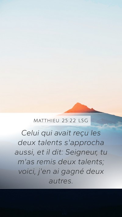 Matthieu 25:22 LSG Mobile Phone Wallpaper - Celui qui avait reçu les deux talents s'approcha - Mobile Bible Verse Wallpaper