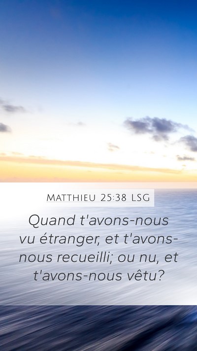 Matthieu 25:38 LSG Mobile Phone Wallpaper - Quand t'avons-nous vu étranger, et t'avons-nous - Mobile Bible Verse Wallpaper