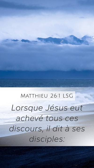 Matthieu 26:1 LSG Mobile Phone Wallpaper - Lorsque Jésus eut achevé tous ces discours, il - Mobile Bible Verse Wallpaper