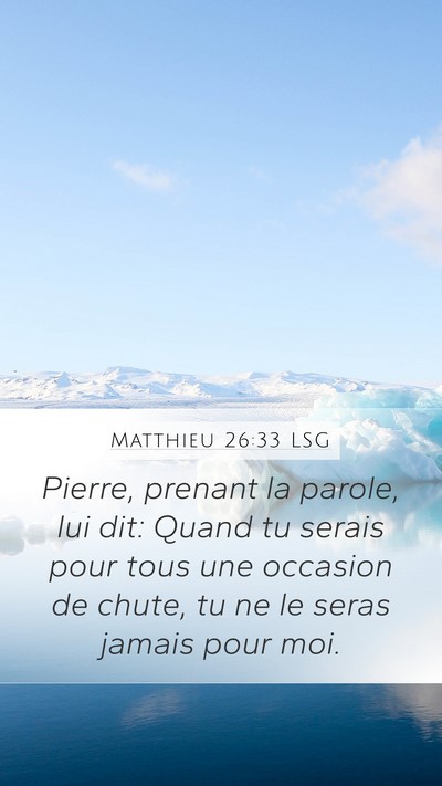 Matthieu 26:33 LSG Mobile Phone Wallpaper - Pierre, prenant la parole, lui dit: Quand tu - Mobile Bible Verse Wallpaper