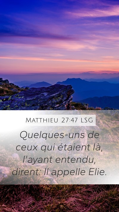 Matthieu 27:47 LSG Mobile Phone Wallpaper - Quelques-uns de ceux qui étaient là, l'ayant - Mobile Bible Verse Wallpaper