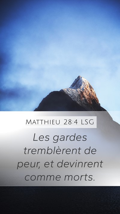 Matthieu 28:4 LSG Mobile Phone Wallpaper - Les gardes tremblèrent de peur, et devinrent - Mobile Bible Verse Wallpaper