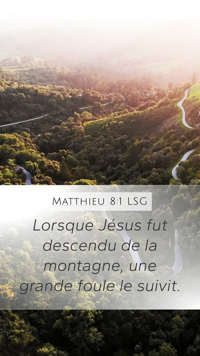 Matthieu 8:1 LSG Mobile Phone Wallpaper - Lorsque Jésus fut descendu de la montagne, une - Mobile Bible Verse Wallpaper