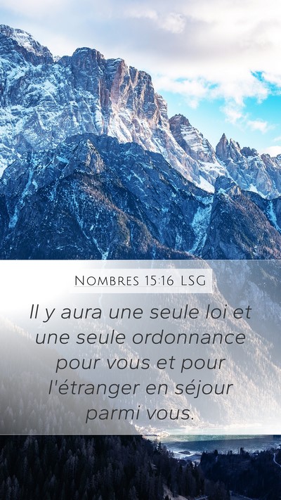 Nombres 15:16 LSG Mobile Phone Wallpaper - Il y aura une seule loi et une seule ordonnance - Mobile Bible Verse Wallpaper