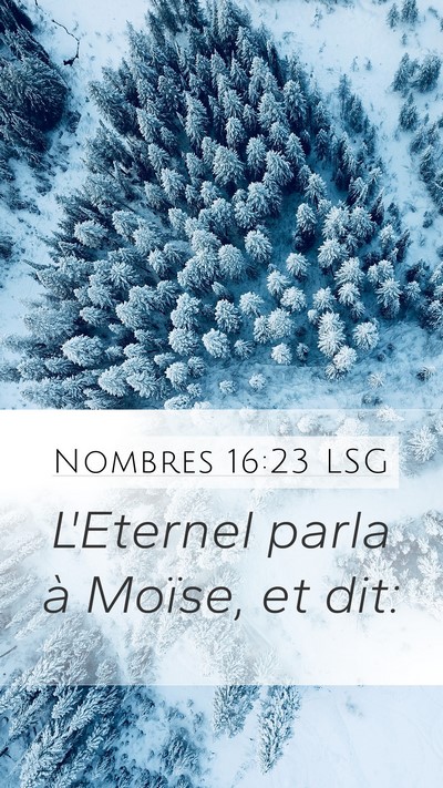Nombres 16:23 LSG Mobile Phone Wallpaper - L'Eternel parla à Moïse, et - Mobile Bible Verse Wallpaper