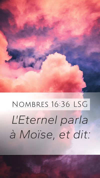 Nombres 16:36 LSG Mobile Phone Wallpaper - L'Eternel parla à Moïse, et - Mobile Bible Verse Wallpaper
