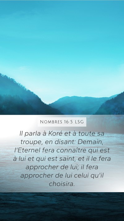Nombres 16:5 LSG Mobile Phone Wallpaper - Il parla à Koré et à toute sa troupe, en - Mobile Bible Verse Wallpaper