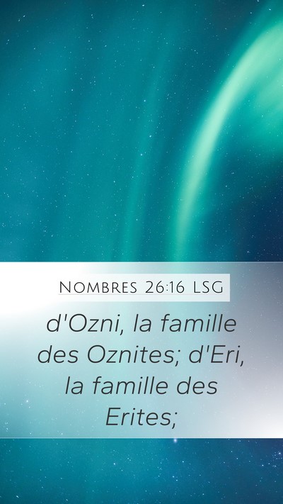 Nombres 26:16 LSG Mobile Phone Wallpaper - d'Ozni, la famille des Oznites; d'Eri, la famille - Mobile Bible Verse Wallpaper