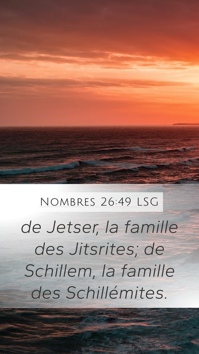 Nombres 26:49 LSG Mobile Phone Wallpaper - de Jetser, la famille des Jitsrites; de Schillem, - Mobile Bible Verse Wallpaper
