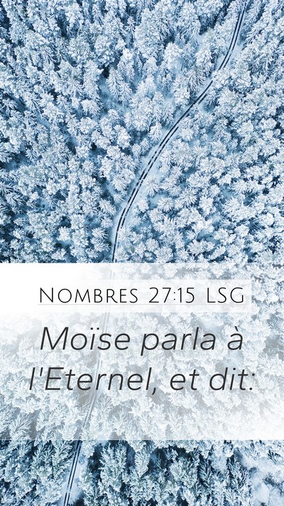 Nombres 27:15 LSG Mobile Phone Wallpaper - Moïse parla à l'Eternel, et - Mobile Bible Verse Wallpaper