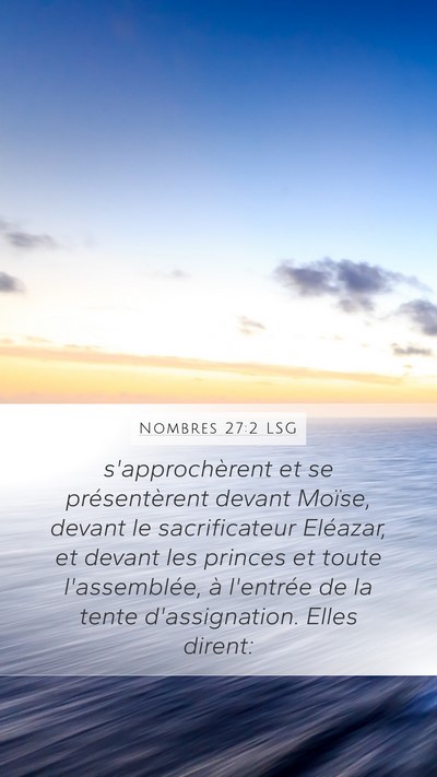 Nombres 27:2 LSG Mobile Phone Wallpaper - s'approchèrent et se présentèrent devant - Mobile Bible Verse Wallpaper