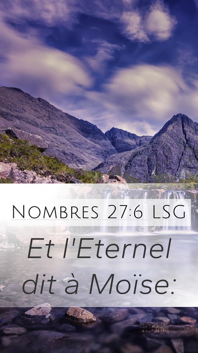 Nombres 27:6 LSG Mobile Phone Wallpaper - Et l'Eternel dit à - Mobile Bible Verse Wallpaper