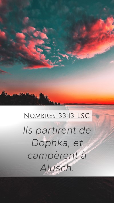Nombres 33:13 LSG Mobile Phone Wallpaper - Ils partirent de Dophka, et campèrent à - Mobile Bible Verse Wallpaper