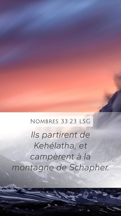 Nombres 33:23 LSG Mobile Phone Wallpaper - Ils partirent de Kehélatha, et campèrent à la - Mobile Bible Verse Wallpaper