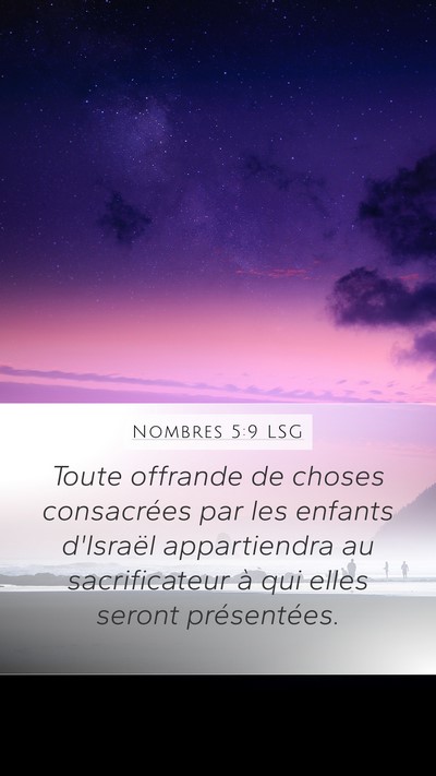 Nombres 5:9 LSG Mobile Phone Wallpaper - Toute offrande de choses consacrées par les - Mobile Bible Verse Wallpaper