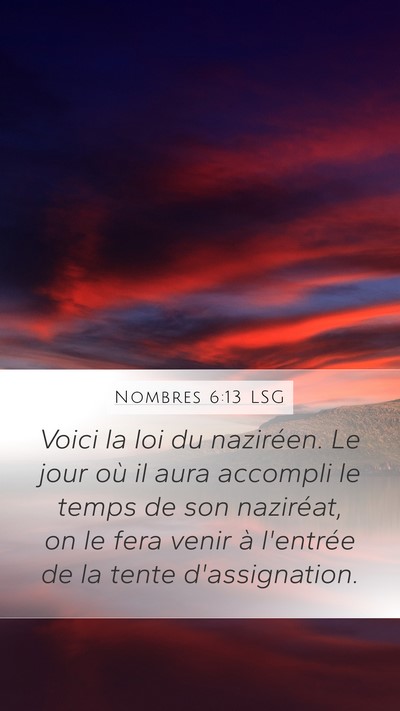 Nombres 6:13 LSG Mobile Phone Wallpaper - Voici la loi du naziréen. Le jour où il aura - Mobile Bible Verse Wallpaper