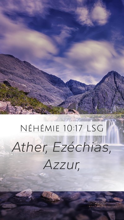 Néhémie 10:17 LSG Mobile Phone Wallpaper - Ather, Ezéchias, - Mobile Bible Verse Wallpaper