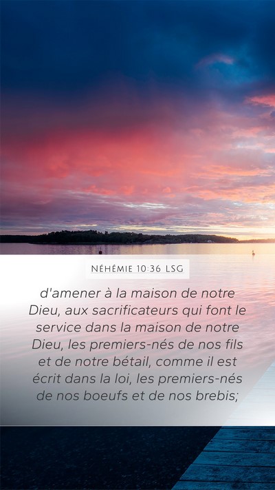 Néhémie 10:36 LSG Mobile Phone Wallpaper - d'amener à la maison de notre Dieu, aux - Mobile Bible Verse Wallpaper