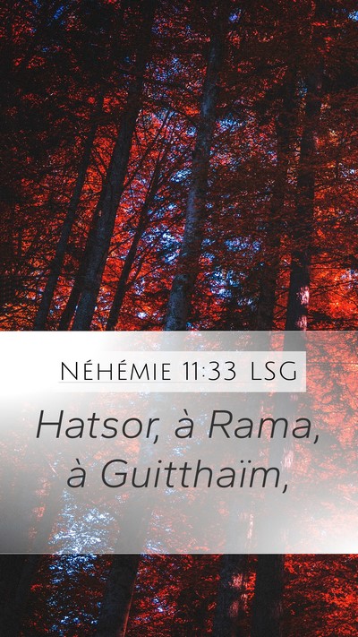 Néhémie 11:33 LSG Mobile Phone Wallpaper - Hatsor, à Rama, à - Mobile Bible Verse Wallpaper