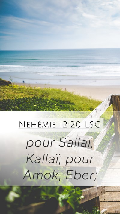Néhémie 12:20 LSG Mobile Phone Wallpaper - pour Sallaï, Kallaï; pour Amok, - Mobile Bible Verse Wallpaper