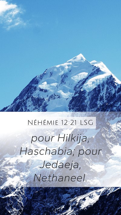 Néhémie 12:21 LSG Mobile Phone Wallpaper - pour Hilkija, Haschabia; pour Jedaeja, - Mobile Bible Verse Wallpaper