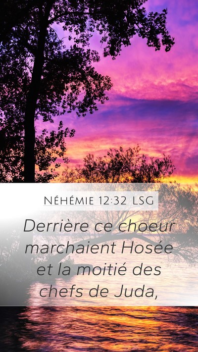 Néhémie 12:32 LSG Mobile Phone Wallpaper - Derrière ce choeur marchaient Hosée et la - Mobile Bible Verse Wallpaper