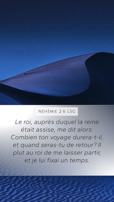 Néhémie 2:6 LSG Mobile Phone Wallpaper - Le roi, auprès duquel la reine était assise, me - Mobile Bible Verse Wallpaper