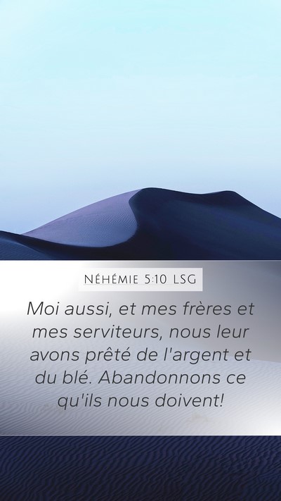 Néhémie 5:10 LSG Mobile Phone Wallpaper - Moi aussi, et mes frères et mes serviteurs, nous - Mobile Bible Verse Wallpaper