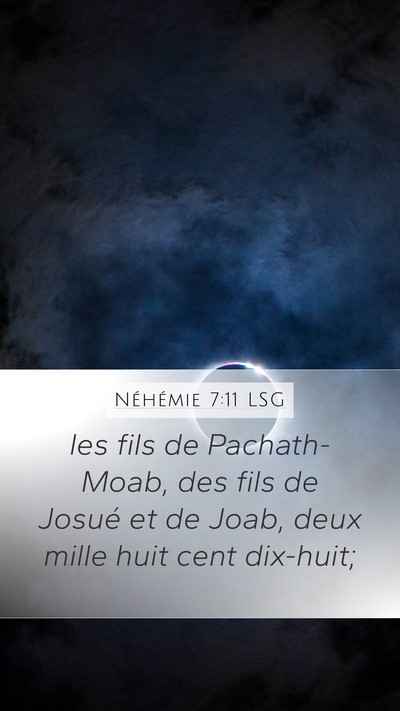 Néhémie 7:11 LSG Mobile Phone Wallpaper - les fils de Pachath-Moab, des fils de Josué et - Mobile Bible Verse Wallpaper