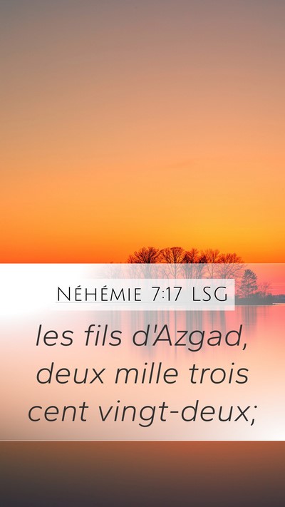Néhémie 7:17 LSG Mobile Phone Wallpaper - les fils d'Azgad, deux mille trois cent - Mobile Bible Verse Wallpaper